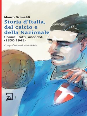cover image of Storia d'Italia del Calcio e della Nazionale 1850-1949